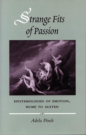 Strange Fits Of Passion: Epistemologies Of Emotion, Hume To Austen,Used