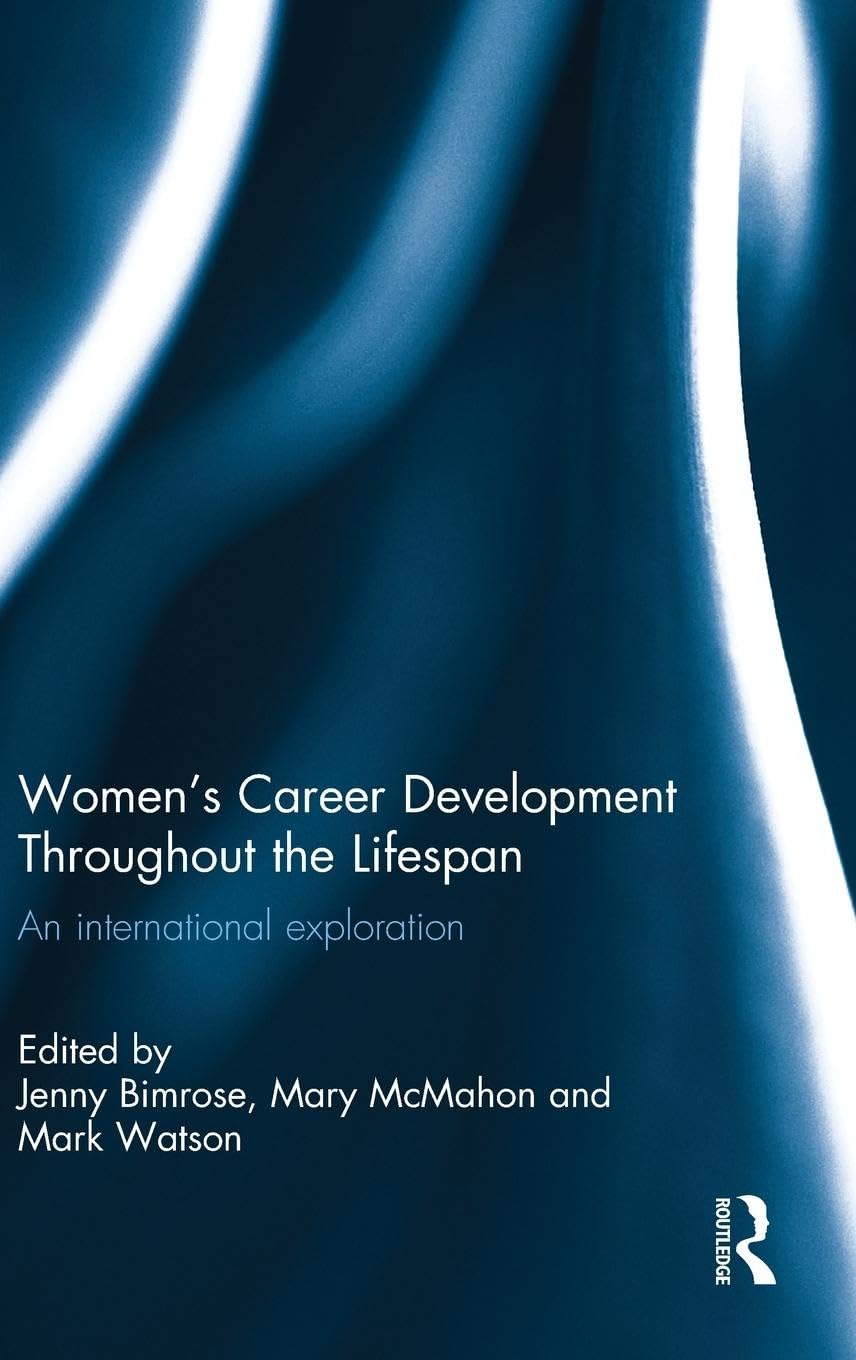 Women's Career Development Throughout the Lifespan: An international exploration,Used