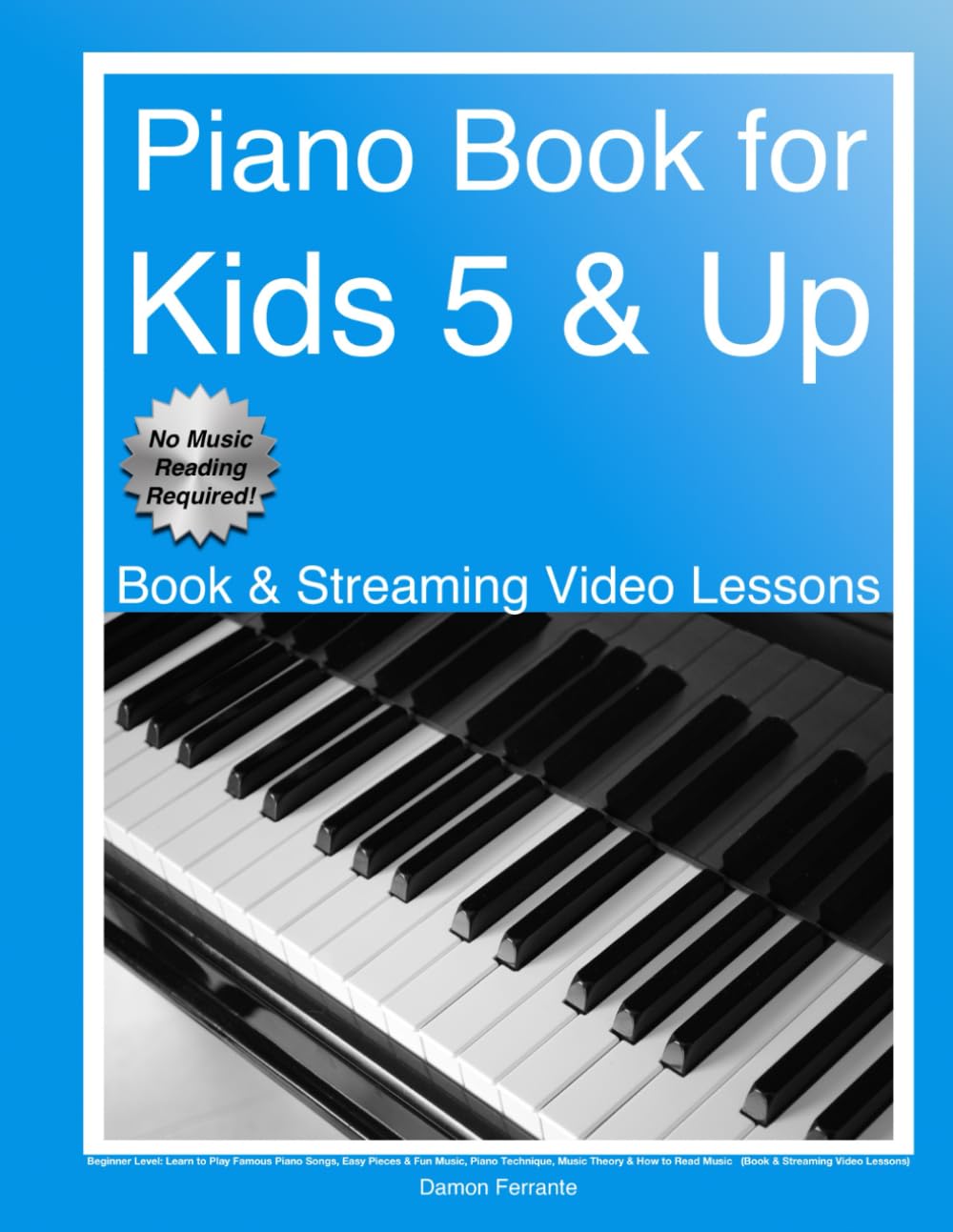 Piano Book for Kids 5 & Up  Beginner Level: Learn to Play Famous Piano Songs, Easy Pieces & Fun Music, Piano Technique, Music T,New