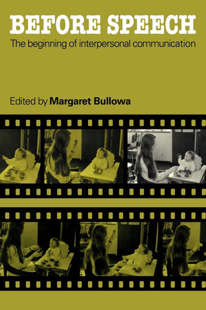 Before Speech: The Beginning of Interpersonal Communication,New