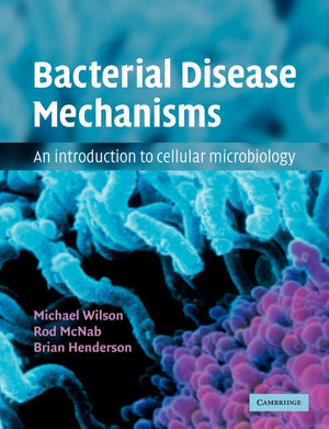 Bacterial Disease Mechanisms: An Introduction to Cellular Microbiology,New