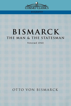 Bismarck: The Man & the Statesman, Vol. 1,Used