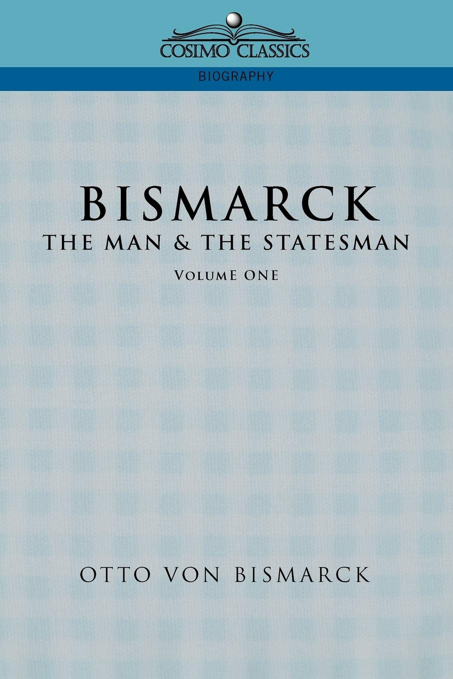 Bismarck: The Man & the Statesman, Vol. 1,Used