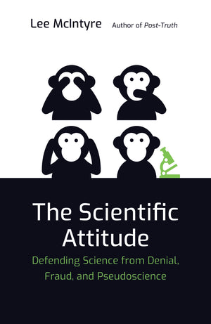 The Scientific Attitude: Defending Science From Denial, Fraud, And Pseudoscience (Mit Press)