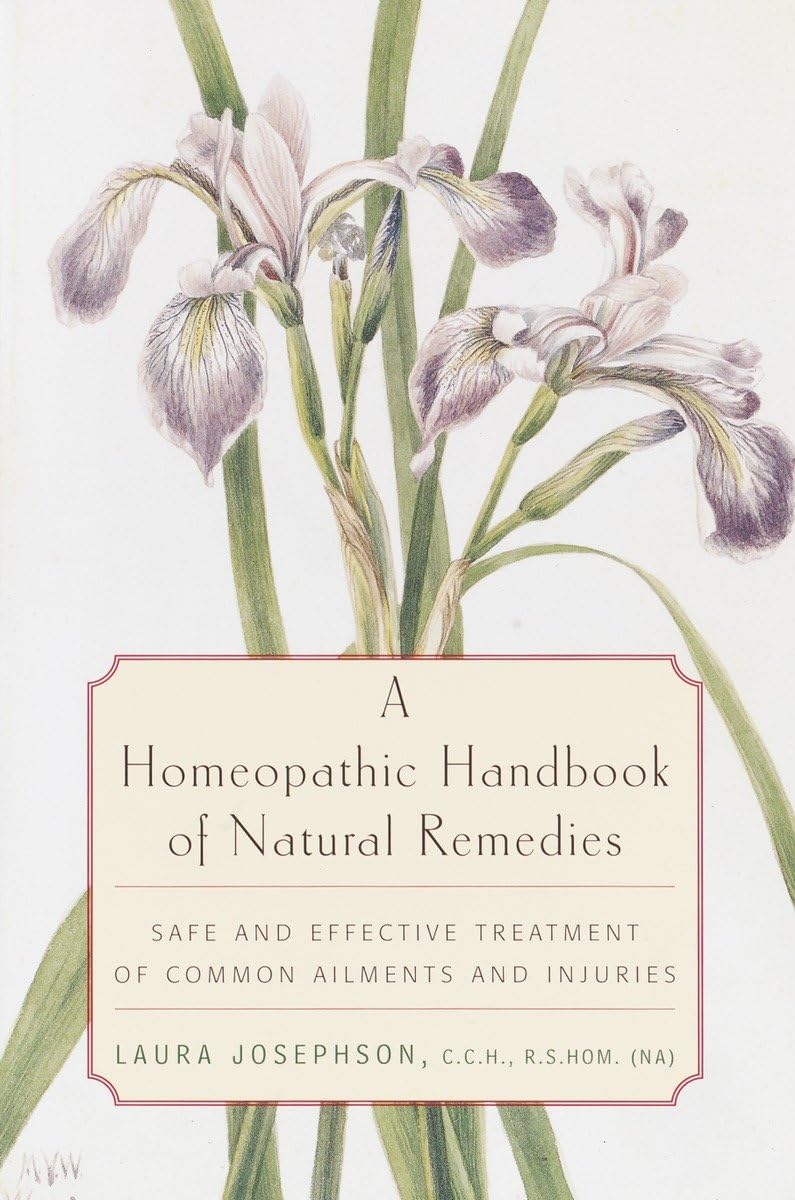 A Homeopathic Handbook Of Natural Remedies: Safe And Effective Treatment Of Common Ailments And Injuries,Used