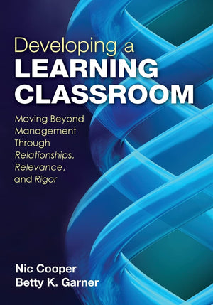 Developing a Learning Classroom: Moving Beyond Management Through Relationships, Relevance, and Rigor,Used