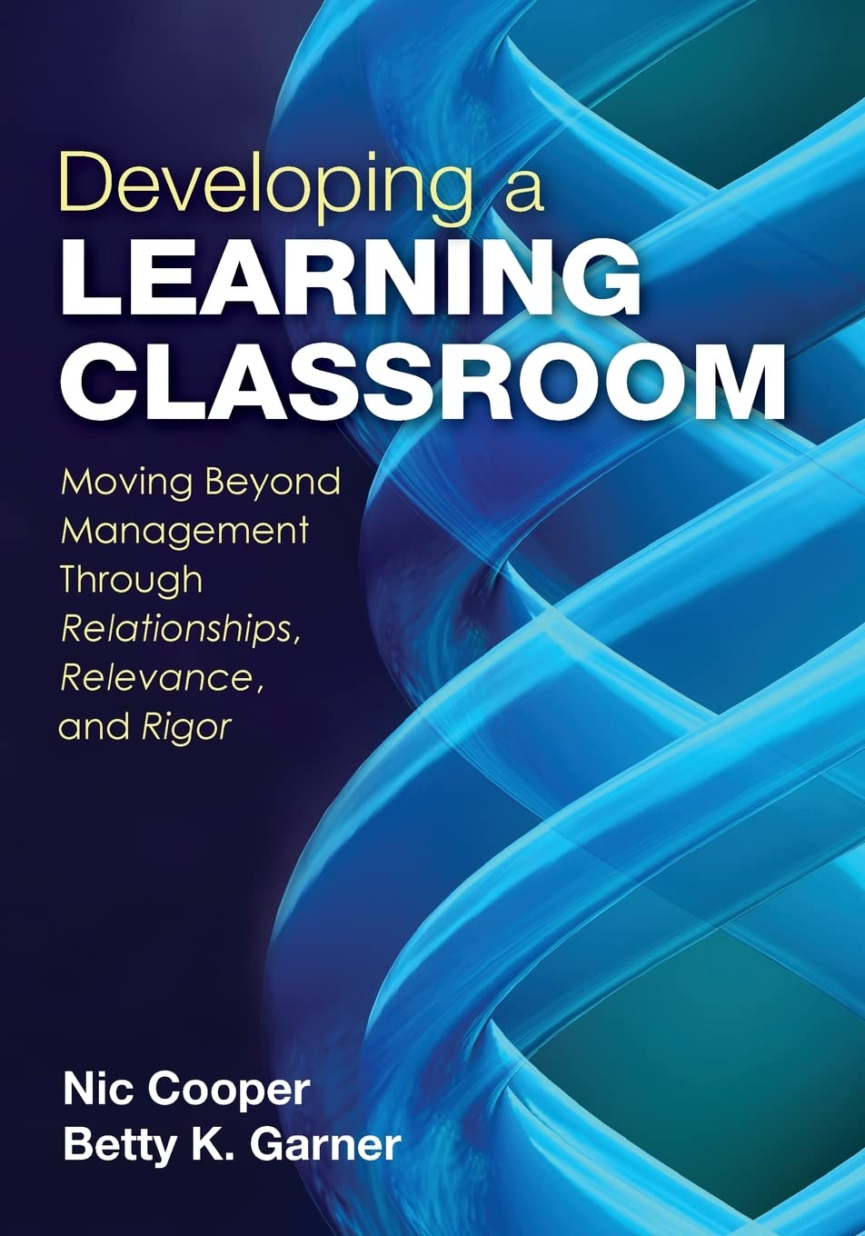 Developing a Learning Classroom: Moving Beyond Management Through Relationships, Relevance, and Rigor,Used