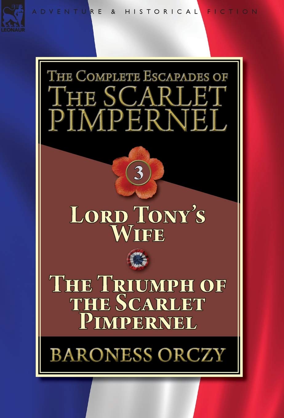 The Complete Escapades of The Scarlet PimpernelVolume 3: Lord Tony's Wife & The Triumph of the Scarlet Pimpernel,Used