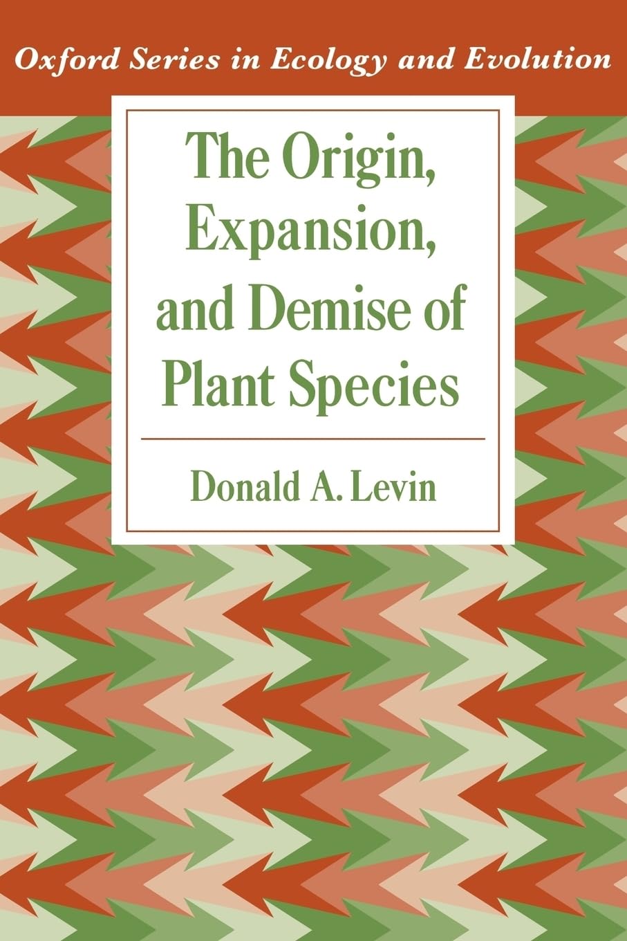 The Origin, Expansion, And Demise Of Plant Species (Oxford Series In Ecology And Evolution)
