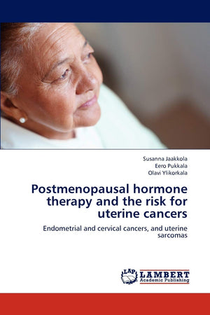 Postmenopausal hormone therapy and the risk for uterine cancers: Endometrial and cervical cancers, and uterine sarcomas,Used