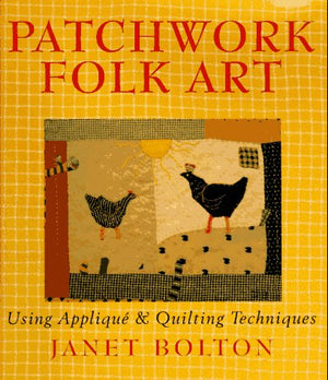 Patchwork Folk Art: Using Applique & Quilting Techniques,Used