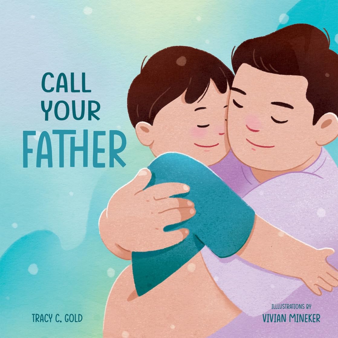 Call Your Father: A Tender Picture Book For Dads