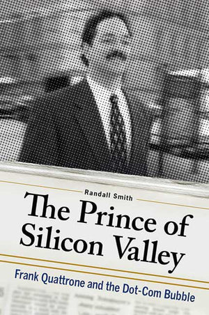 The Prince of Silicon Valley: Frank Quattrone and the DotCom Bubble,Used