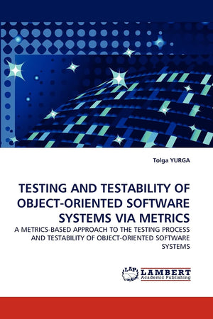 TESTING AND TESTABILITY OF OBJECTORIENTED SOFTWARE SYSTEMS VIA METRICS: A METRICSBASED APPROACH TO THE TESTING PROCESS AND TES,Used