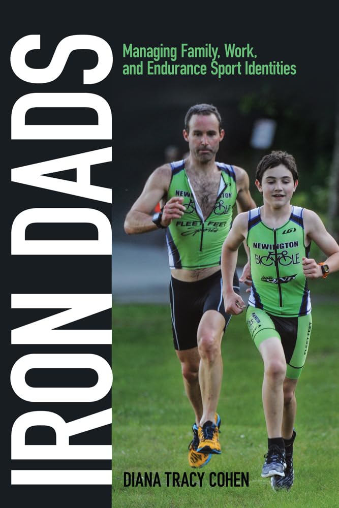 Iron Dads: Managing Family, Work, And Endurance Sport Identities (Critical Issues In Sport And Society),Used