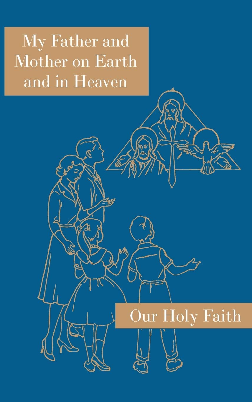 My Father and Mother on Earth and in Heaven: Our Holy Faith Series,Used
