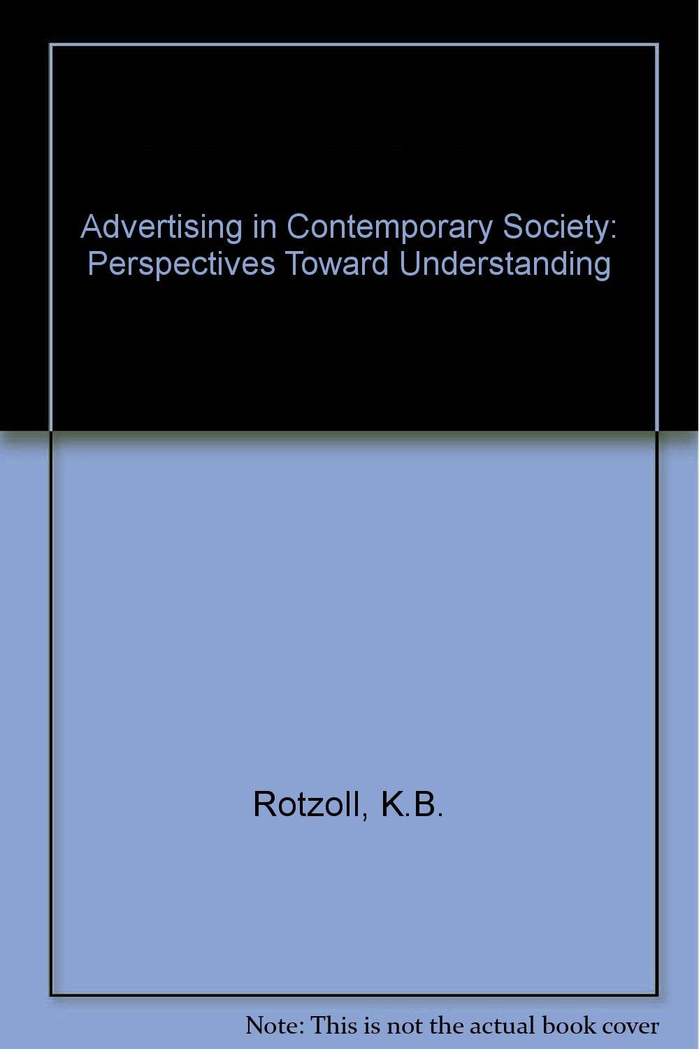 Advertising in Contemporary Society: Perspectives Toward Understanding,Used