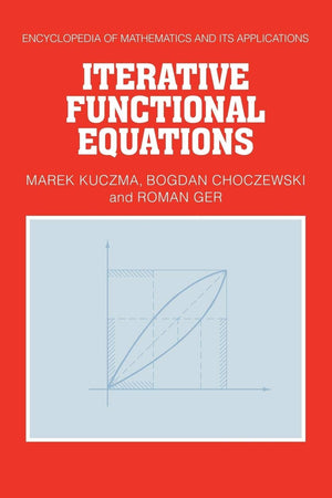Iterative Functional Equations (Encyclopedia of Mathematics and its Applications, Series Number 32),Used