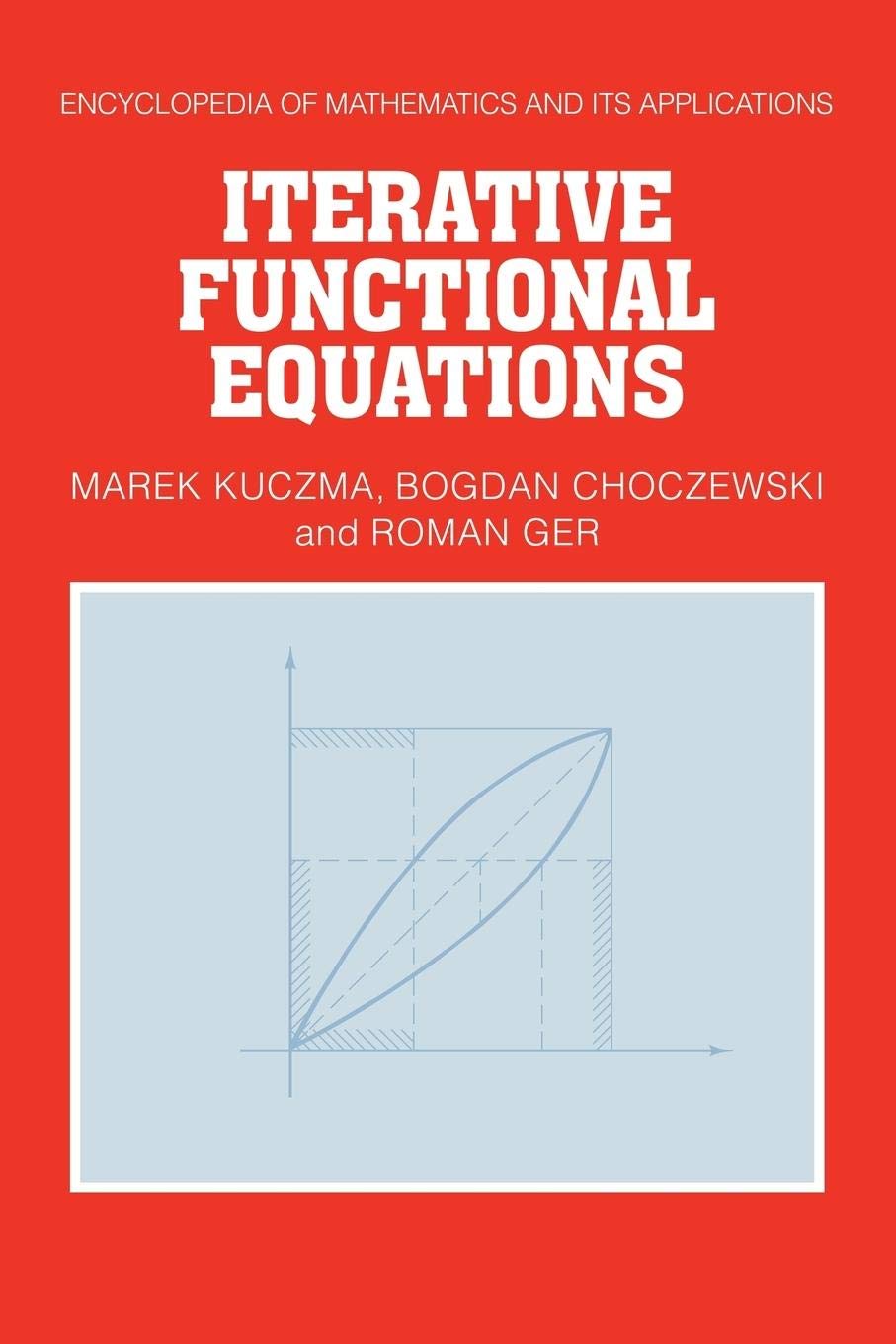 Iterative Functional Equations (Encyclopedia of Mathematics and its Applications, Series Number 32),Used