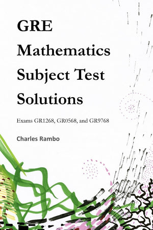 GRE Mathematics Subject Test Solutions: Exams GR1268, GR0568, and GR9768,New