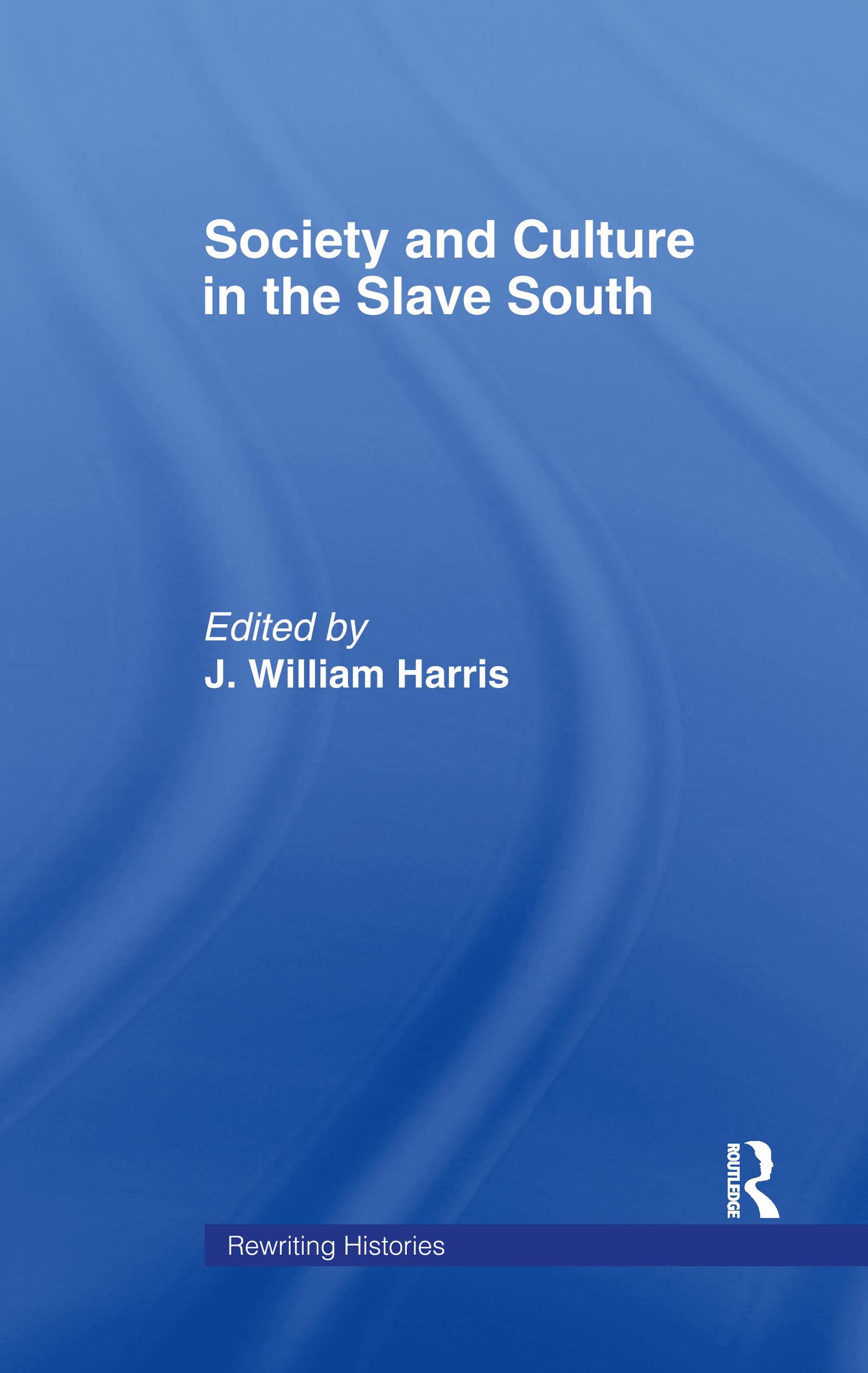 Society and Culture in the Slave South (Rewriting Histories),Used