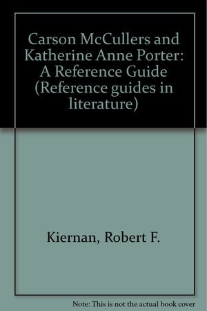 Katherine Anne Porter and Carson McCullers: A reference guide (Reference guides in literature ; no. 9),Used
