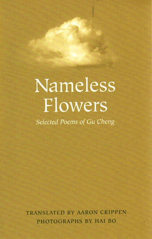 Nameless Flowers: Selected Poems of Gu Cheng,Used