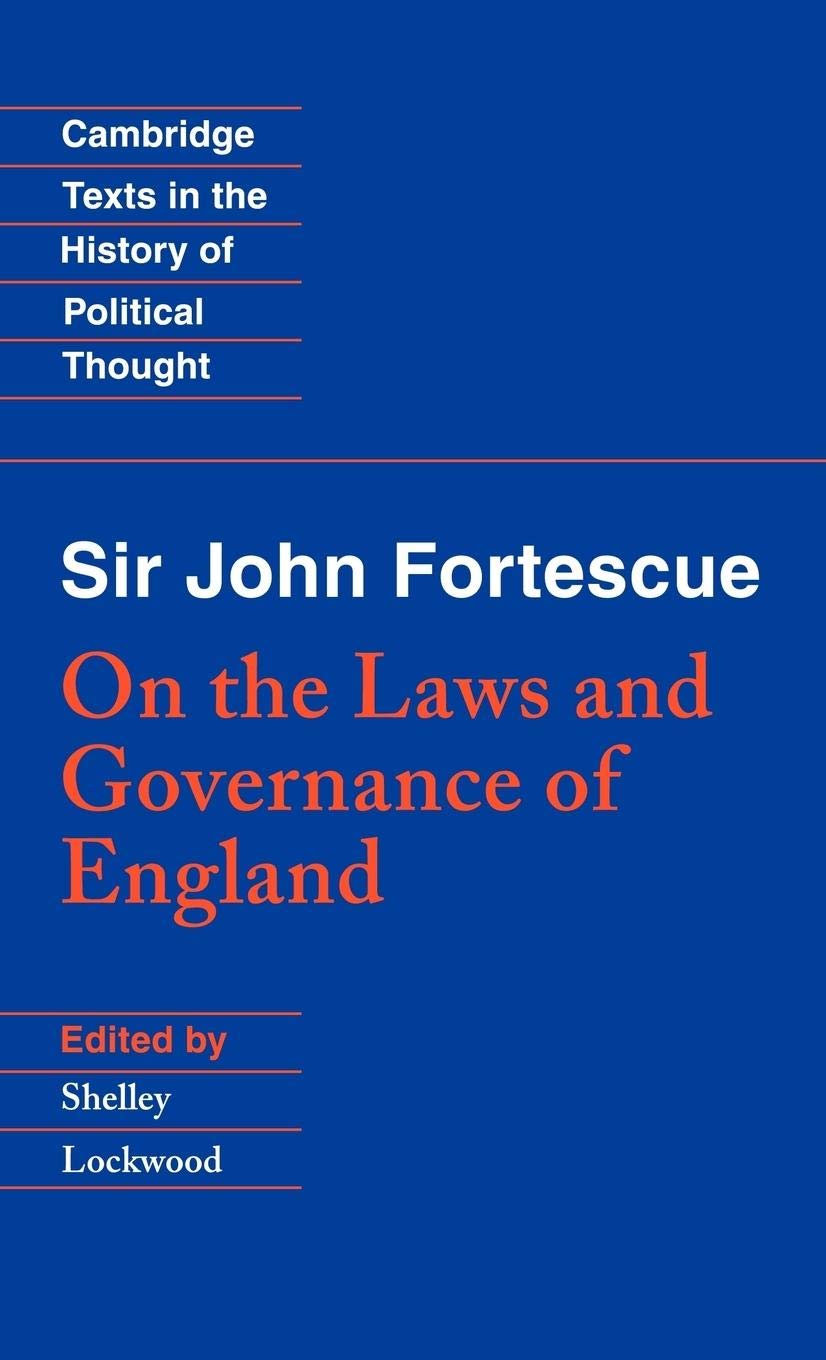 Sir John Fortescue: On the Laws and Governance of England (Cambridge Texts in the History of Political Thought)