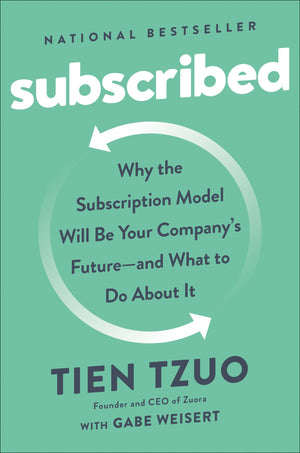 Subscribed: Why The Subscription Model Will Be Your Company'S Future  And What To Do About It,New