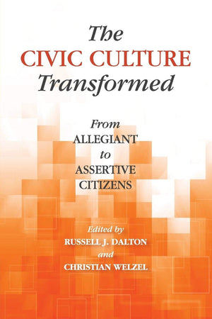 The Civic Culture Transformed: From Allegiant To Assertive Citizens,Used