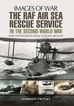 The RAF AirSea Rescue Service in the Second World War (Images Of War)