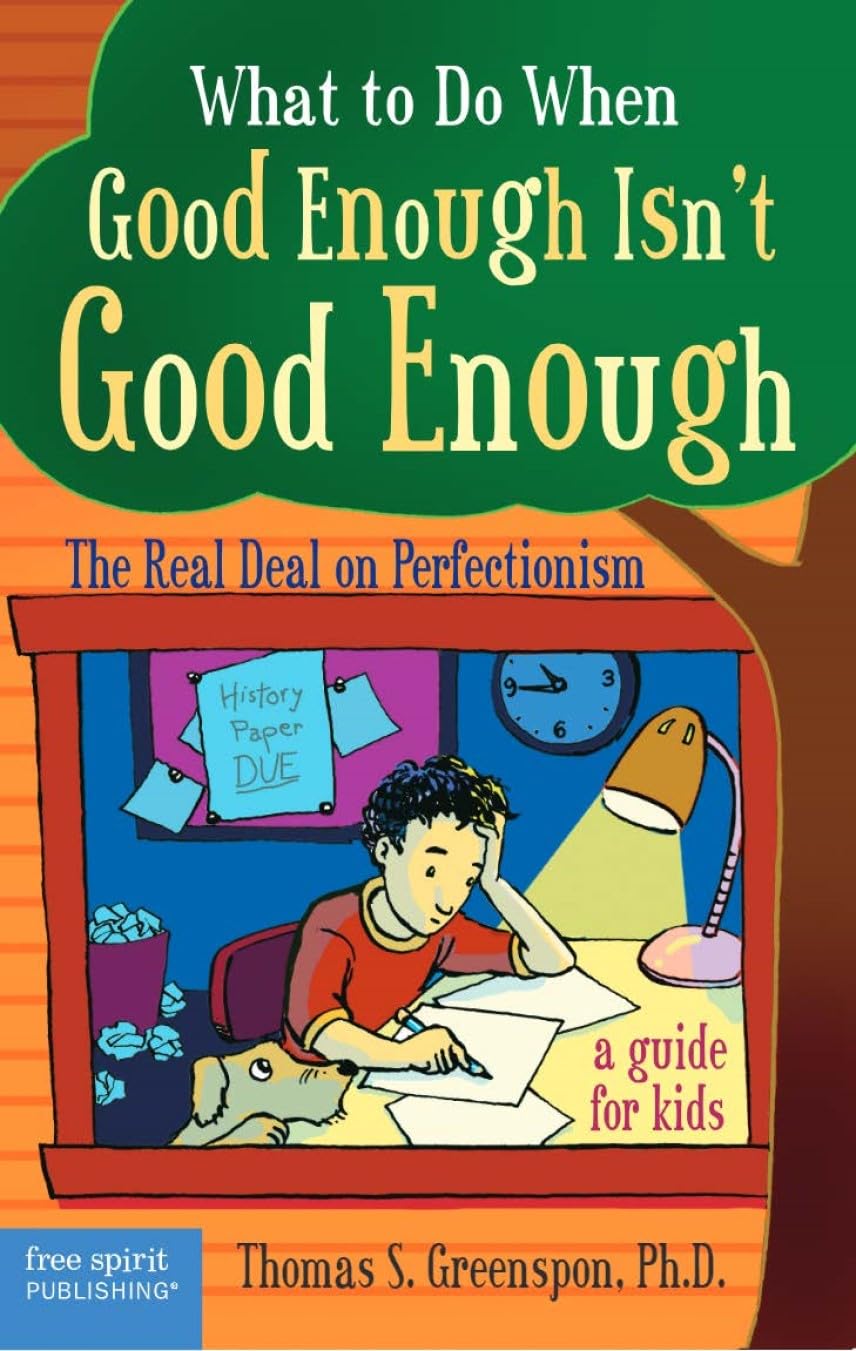 What to Do When Good Enough Isn't Good Enough: The Real Deal on Perfectionism,Used