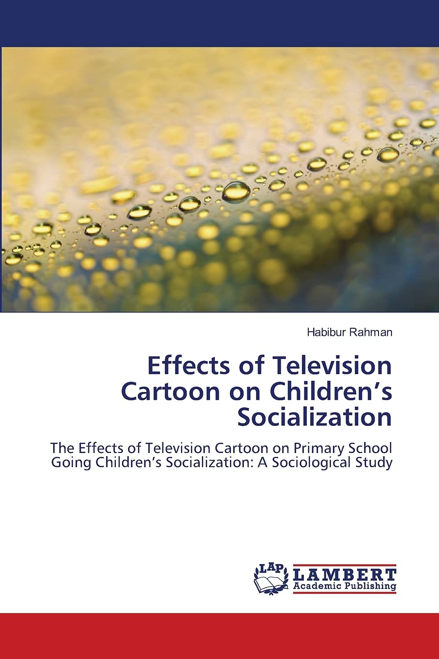 Effects of Television Cartoon on Childrens Socialization: The Effects of Television Cartoon on Primary School Going Childrens So,Used