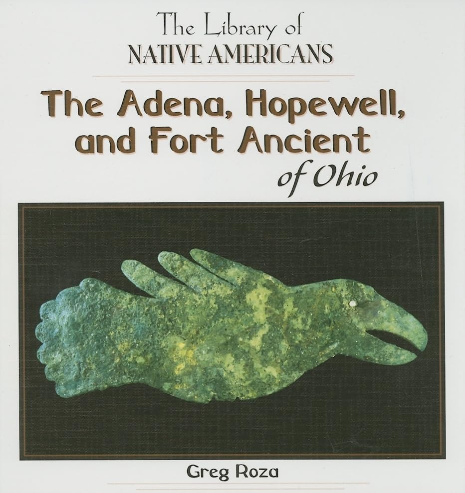 The Adena, Hopewell, and Fort Ancient of Ohio (The Library of Native Americans),Used