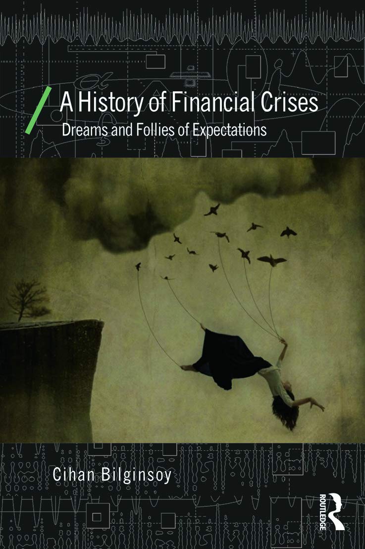 A History of Financial Crises: Dreams and Follies of Expectations (Economics as Social Theory),Used