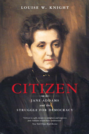 Citizen: Jane Addams and the Struggle for Democracy,Used