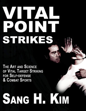 Vital Point Strikes: The Art & Science Of Striking Vital Targets For Selfdefense And Combat Sports
