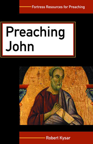 Preaching John (Fortress Resources For Preaching)