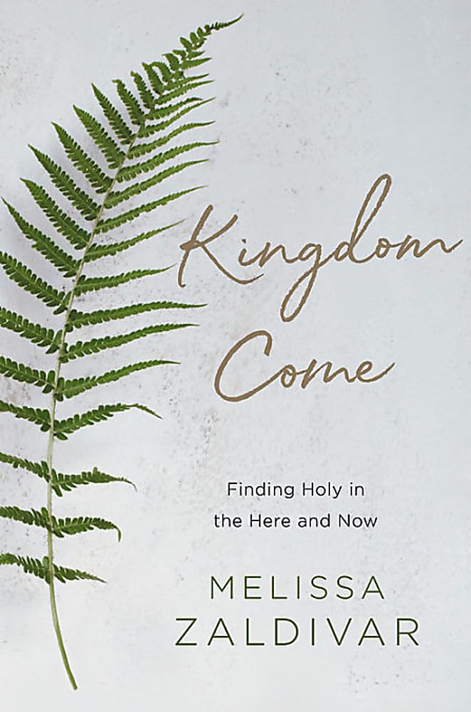 Kingdom Come: Finding Holy In The Here And Now