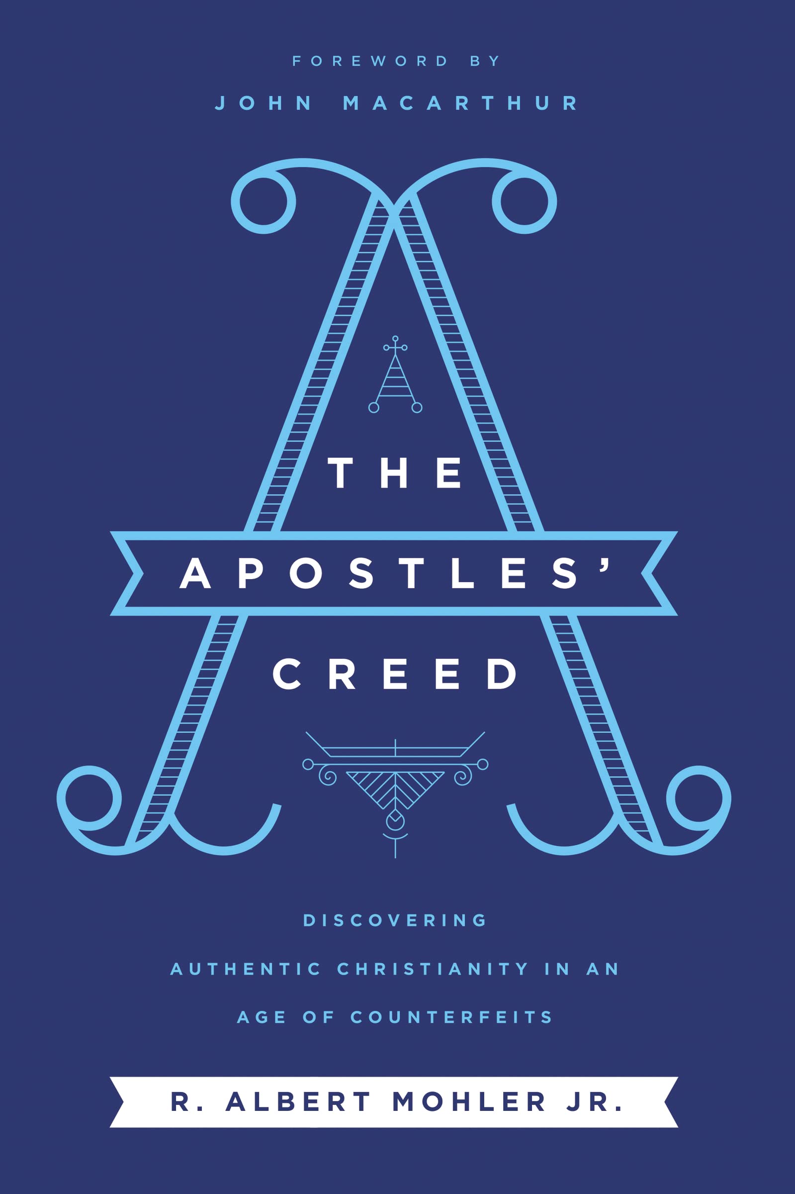 The Apostles' Creed: Discovering Authentic Christianity in an Age of Counterfeits,Used