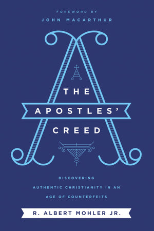 The Apostles' Creed: Discovering Authentic Christianity in an Age of Counterfeits,Used