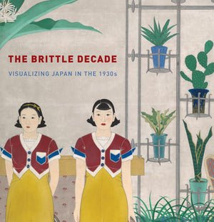 The Brittle Decade: Visualizing Japan In The 1930S,New
