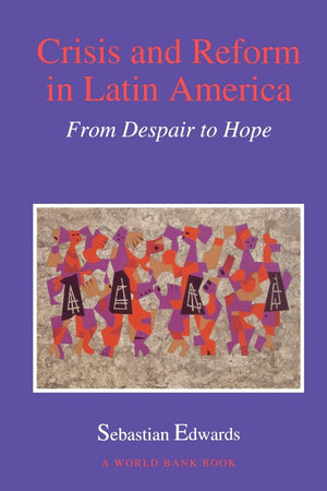 Crisis and Reform in Latin America: From Despair to Hope (A World Bank Publication),Used