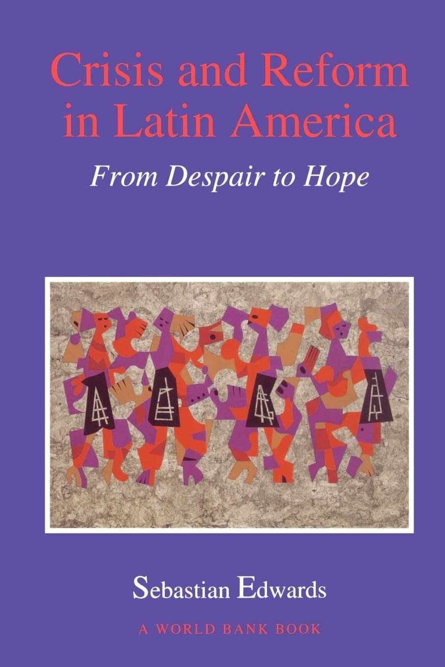 Crisis and Reform in Latin America: From Despair to Hope (A World Bank Publication),Used