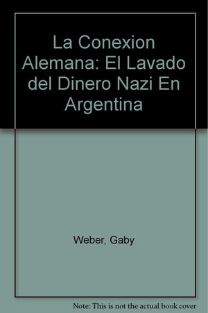 La Conexion Alemana: El Lavado Del Dinero Nazi En Argentina (Spanish Edition),New