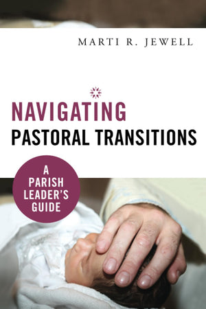 Navigating Pastoral Transitions: A Parish Leader'S Guide,Used