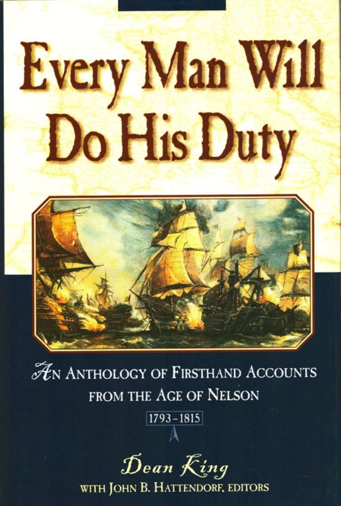 Every Man Will Do His Duty: An Anthology of Firsthand Accounts from the Age of Nelson,New