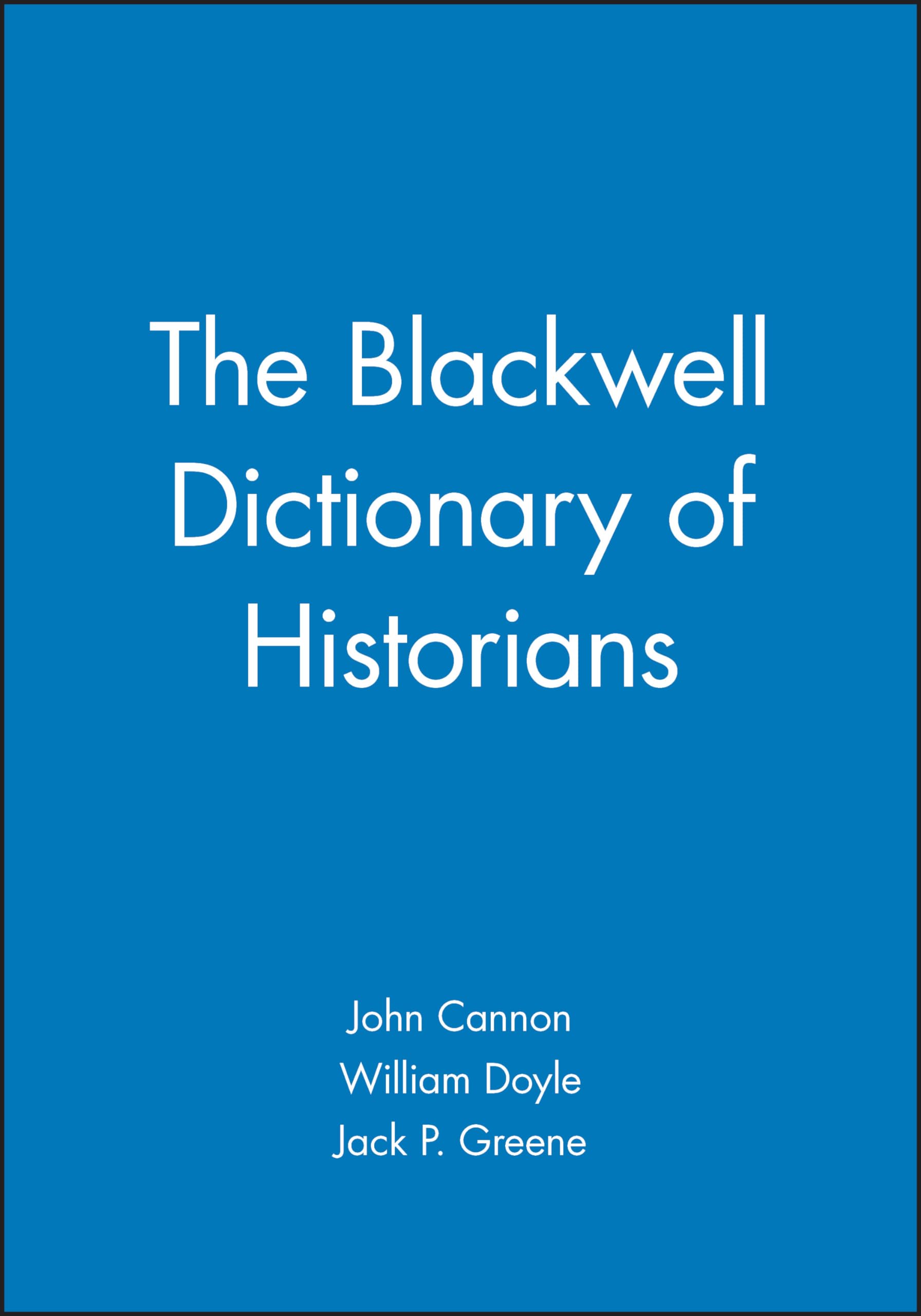 The Blackwell Dictionary of Historians,New