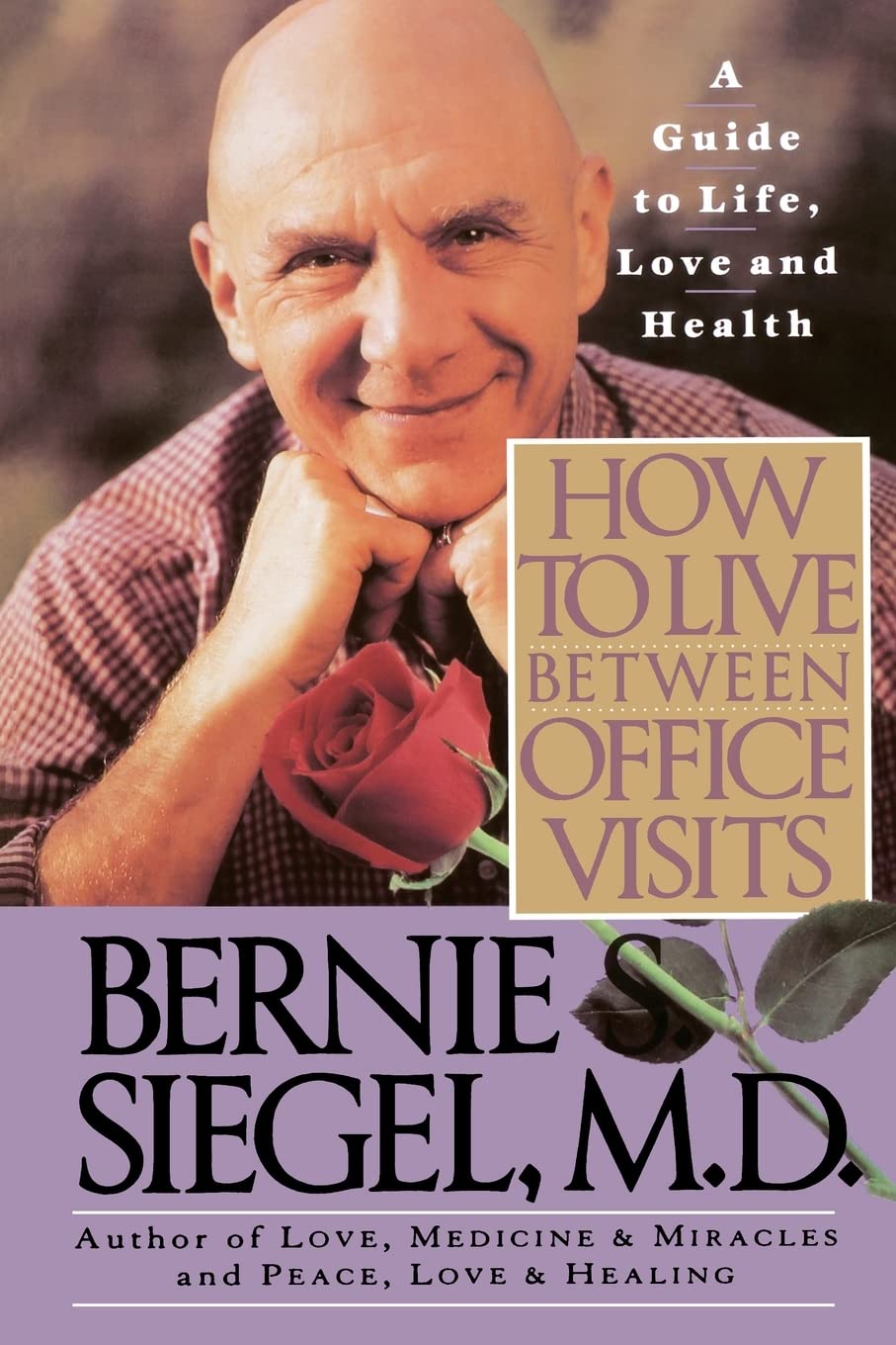 How to Live Between Office Visits: A Guide to Life, Love and Health,New