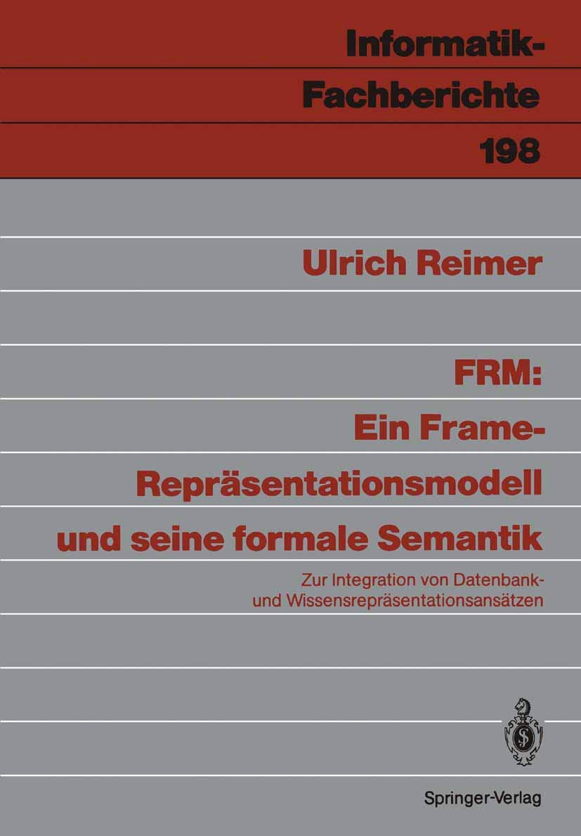 FRM: Ein FrameReprsentationsmodell und seine formale Semantik: Zur Integration von Datenbank und Wissensreprsentationsanstzen ,Used